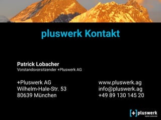 pluswerk Kontakt
Patrick Lobacher
Vorstandsvorsitzender +Pluswerk AG
 
+Pluswerk AG 
Wilhelm-Hale-Str. 53
80639 München
 
www.pluswerk.ag 
info@pluswerk.ag
+49 89 130 145 20
 