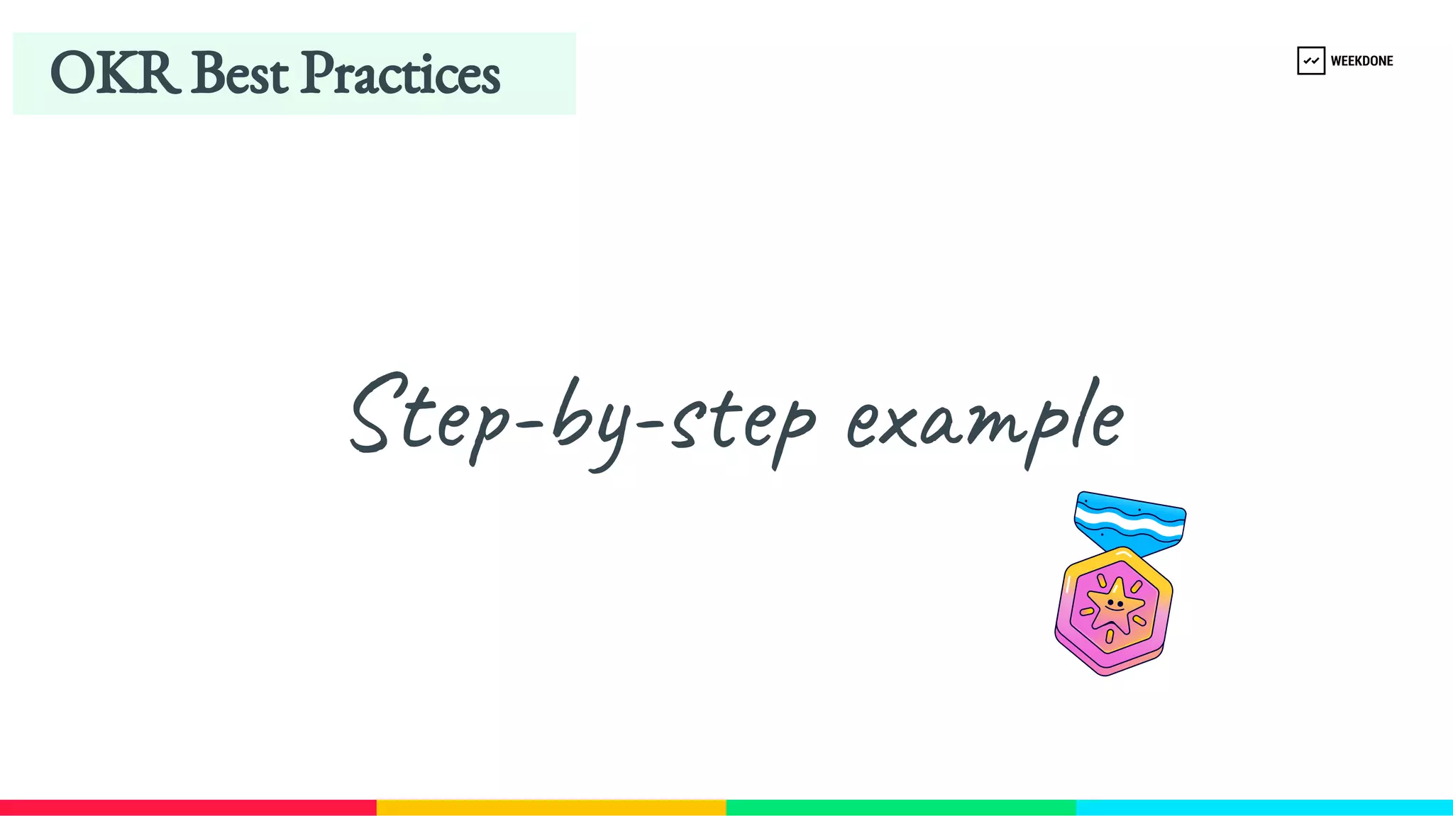 Step-​
by-​
step example
OKR Best Practices
 