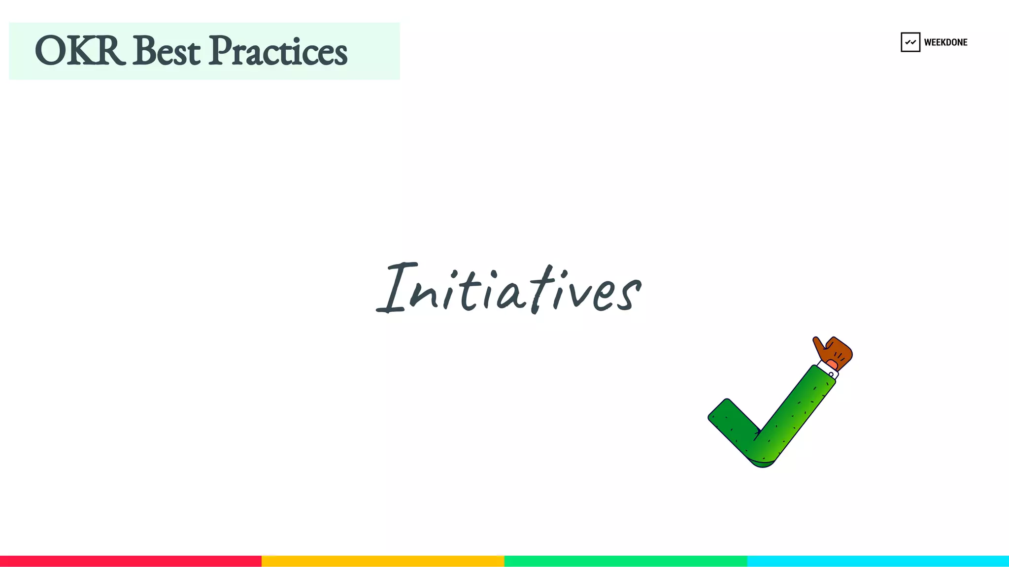 Initiatives
OKR Best Practices
 