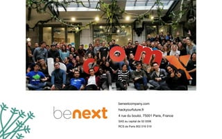 benextcompany.com
hackyourfuture.fr
4 rue du bouloi, 75001 Paris, France
SAS au capital de 50 000€
RCS de Paris 802 016 519
 
