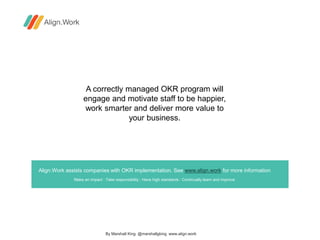 Align.Work assists companies with OKR implementation. See www.align.work for more information
Make an impact : Take respon...