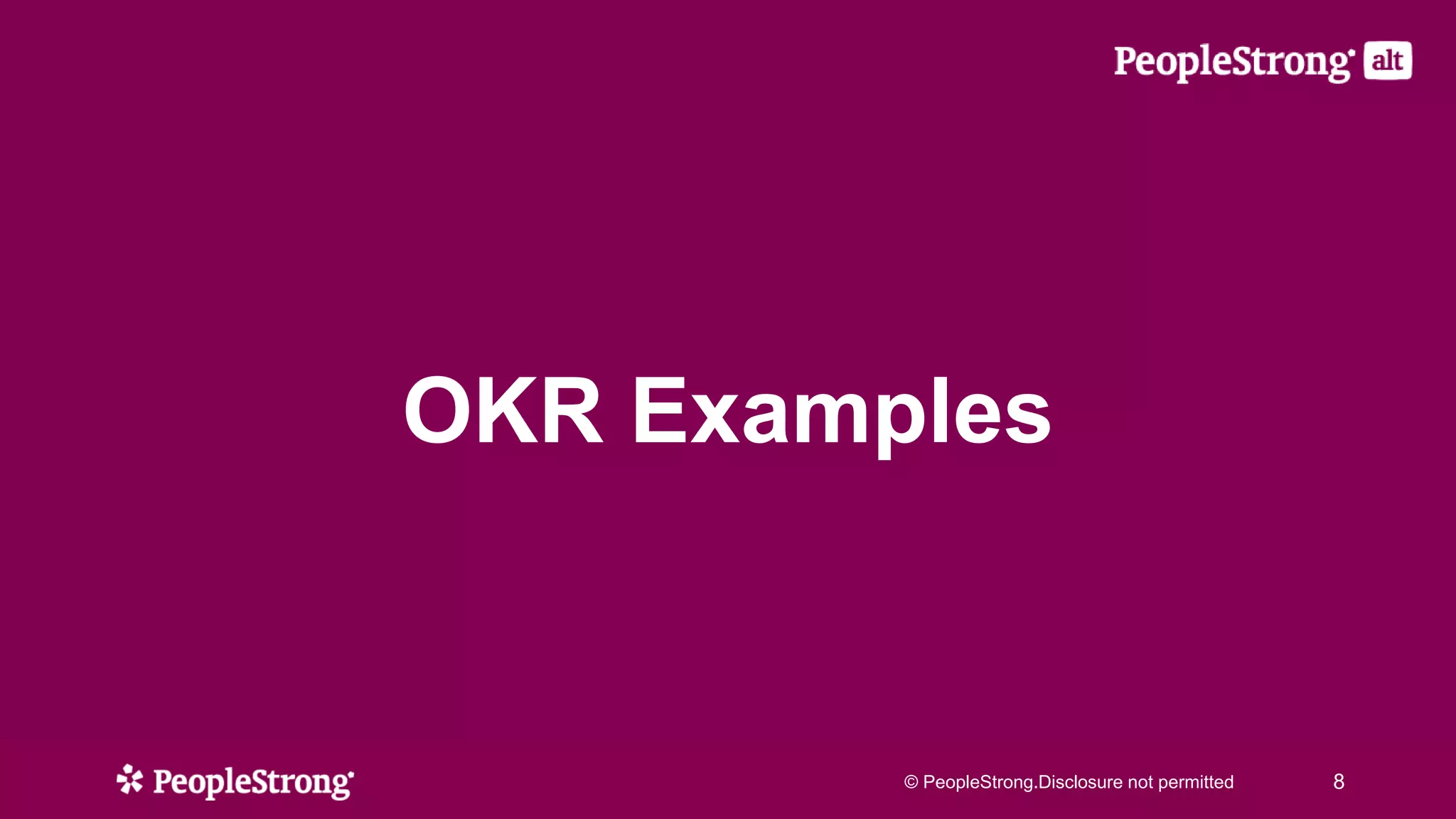 © PeopleStrong.Disclosure not permitted 8
OKR Examples
 