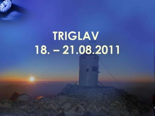 TRIGLAV  18. – 21.08.2011 