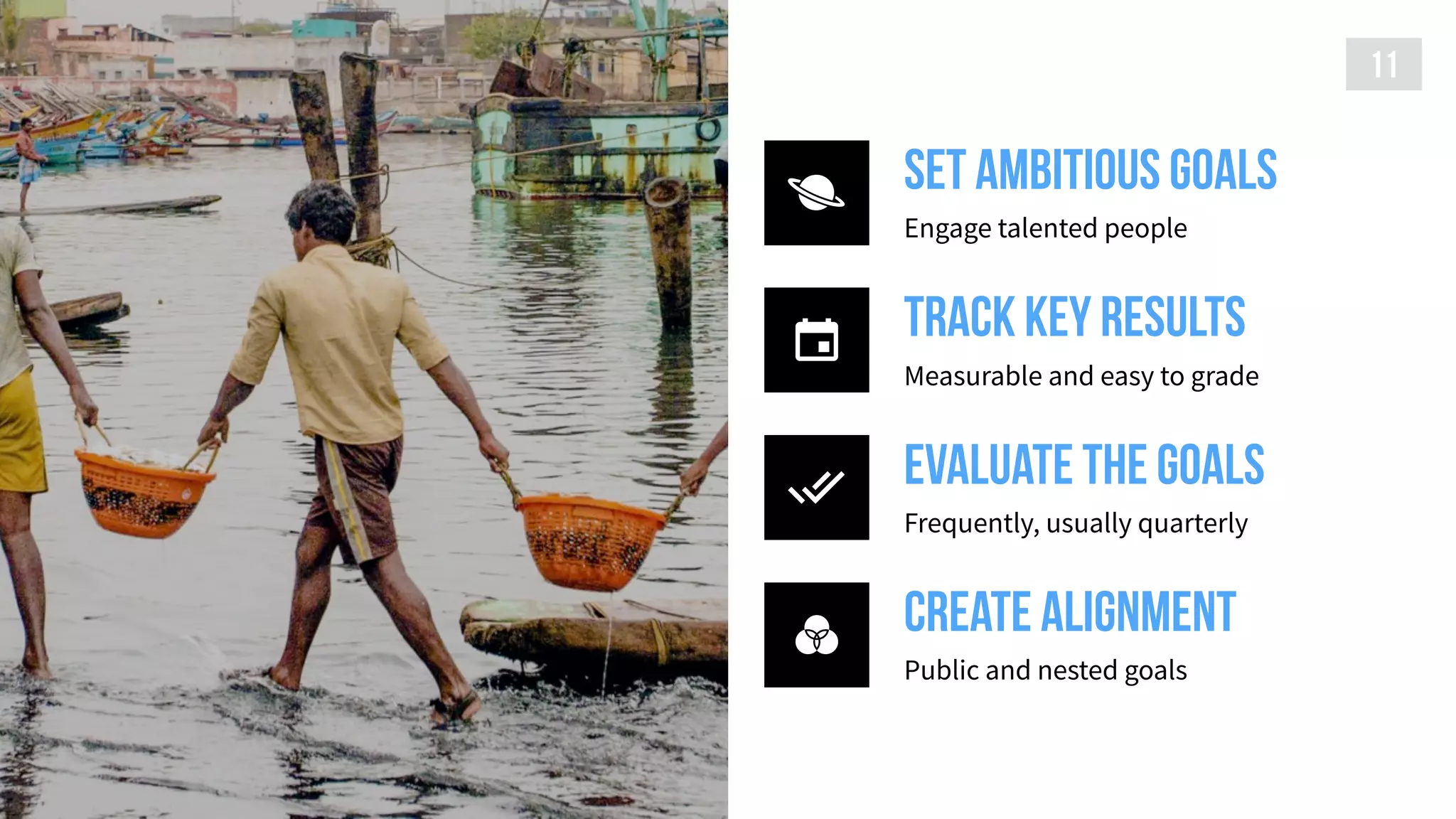 11
 create alignment
Public and nested goals
 evaluate the goals
Frequently, usually quarterly
 track Key results
Measurable and easy to grade
 set ambitious goals
Engage talented people
 