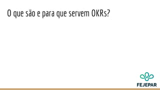 O que são e para que servem OKRs?
 