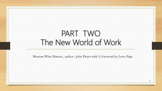 PART TWO
The New World of Work
23
Measure What Matters , author : John Doerr with A foreword by Larry Page
 