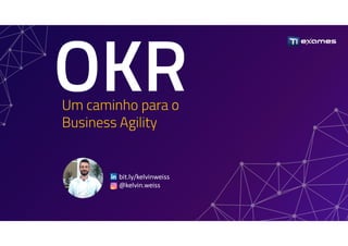 OKR: um caminho para o Business Agility (aula extra)