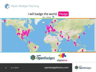 Osaamismerkkeihin liittyvä prosessi 
9 12.11.2014 openbadgefactory.com 
 