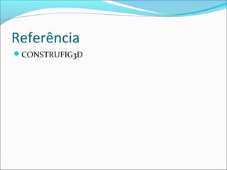 Referência
CONSTRUFIG3D