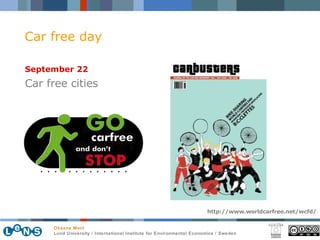 September 22 Car free cities  http://www.worldcarfree.net/wcfd/ Car free day 