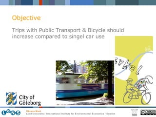 Objective Trips with Public Transport & Bicycle should increase compared to singel car use 