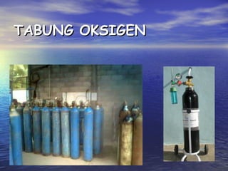 TABUNG OKSIGEN

 