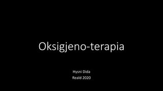 Oksigjeno-terapia
Hysni Dida
Reald 2020
 