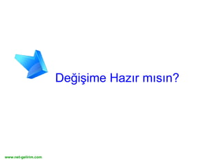 Değişime Hazır mısın? 