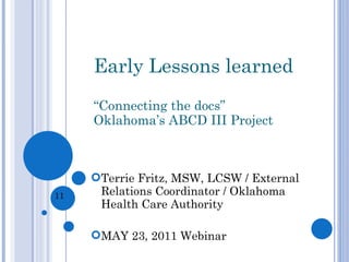 Early Lessons learned “Connecting the docs” Oklahoma’s ABCD III Project ,[object Object],[object Object]