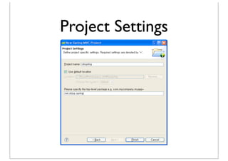 가져오기

• https://github.com/kenu/egov
• zip download
• File  Import...  zip
• Existing Projects  archive ﬁle
• Customized Local Environment
 