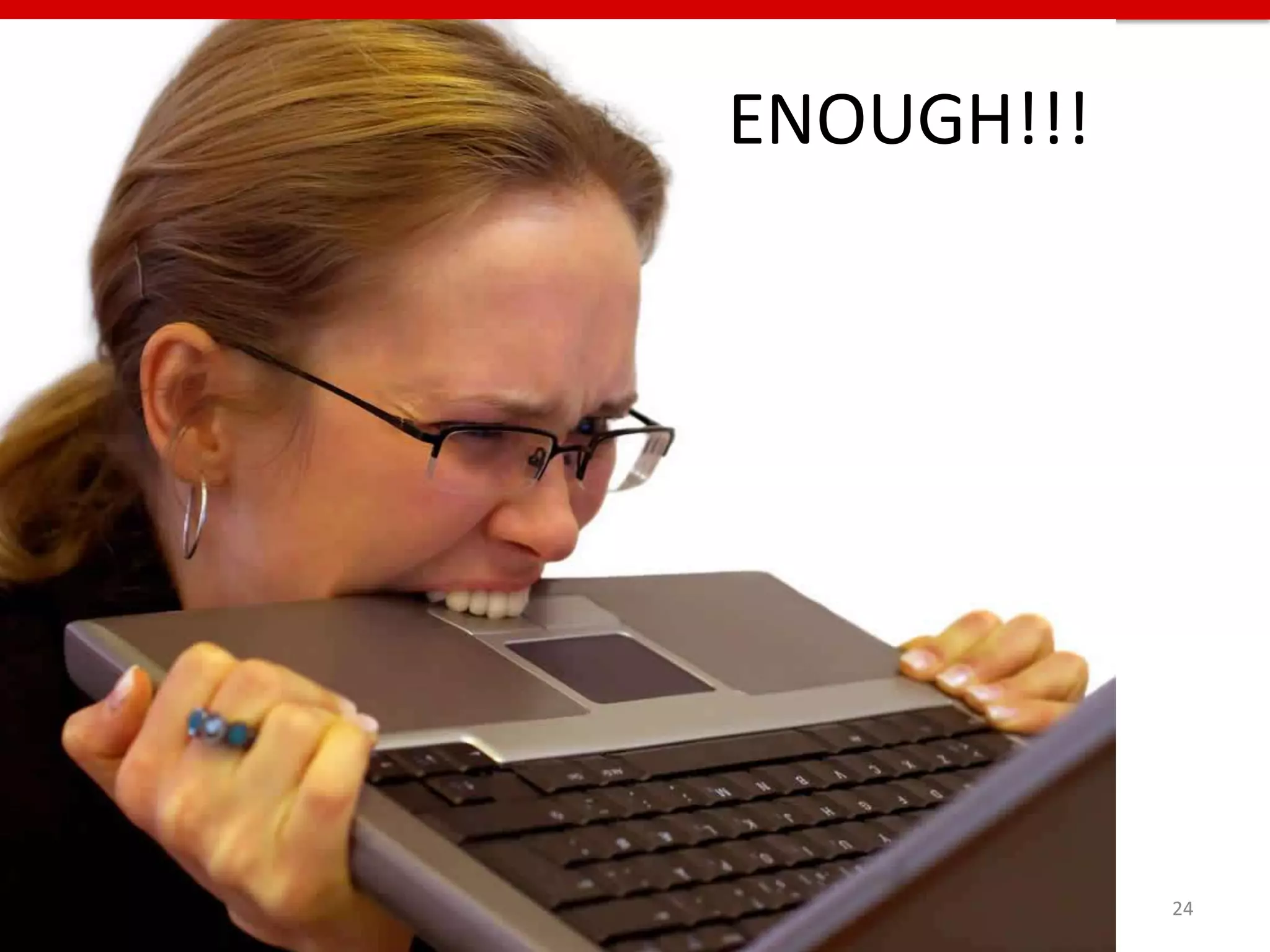 ENOUGH!!!




            24
 