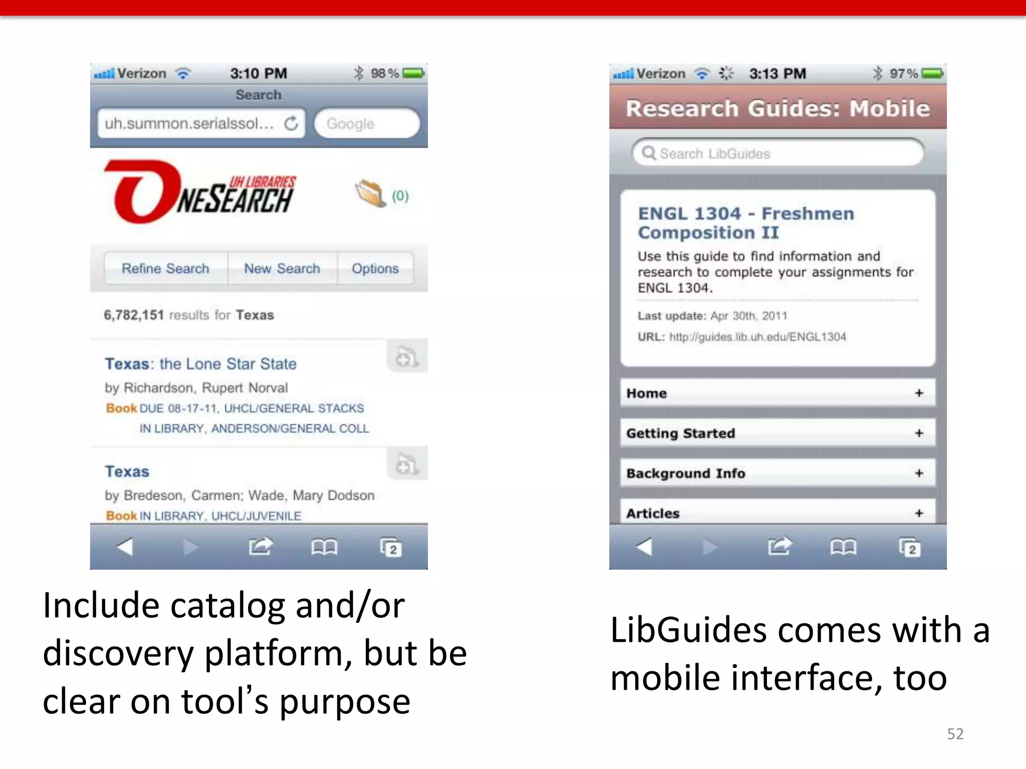 Include catalog and/or
                             LibGuides comes with a
discovery platform, but be
                             mobile interface, too
clear on tool’s purpose
                                                52
 