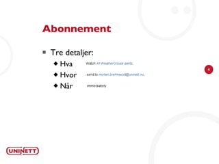 Abonnement Tre detaljer: Hva Hvor Når 