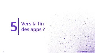 Vers la fin
des apps ?5
 