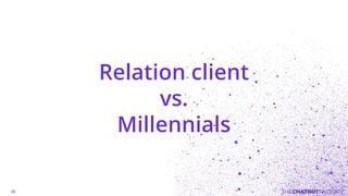 Relation client
vs.
Millennials
 