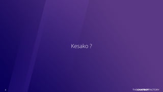 Kesako ?
 