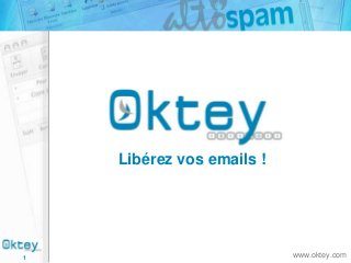 Libérez vos emails !

1

www.oktey.com

 