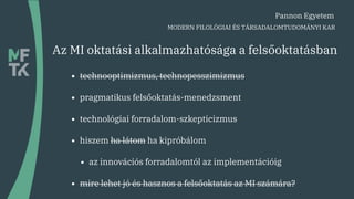 • technooptimizmus, technopesszimizmus
• pragmatikus felsőoktatás-menedzsment
• technológiai forradalom-szkepticizmus
• hi...