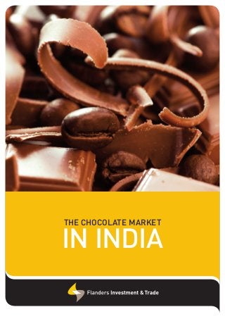 THE CHOCOLATE MARKET

IN INDIA

 