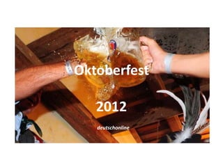 Oktoberfest

   2012
   deutschonline
 