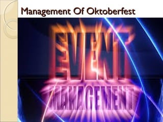 Management Of OktoberfestManagement Of Oktoberfest
 