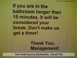 http://www.passiveaggressivenotes.com/ THE FEWER RULES & BOUNDARIES, THE BETTER 