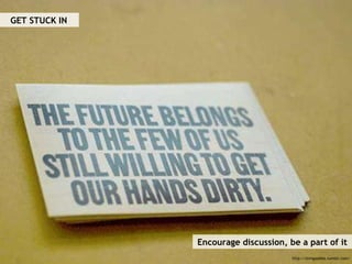 GET STUCK IN http://slimgoodies.tumblr.com/ Encourage discussion, be a part of it 