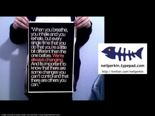 http://icanread.tumblr.com/post/82501725 Image courtesy 8.media.tumblr.com and http://www.katylindemann.com/ neilperkin.typepad.com http://twitter.com/neilperkin 