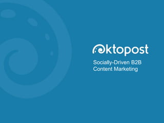 Socially-Driven B2B
Content Marketing

 