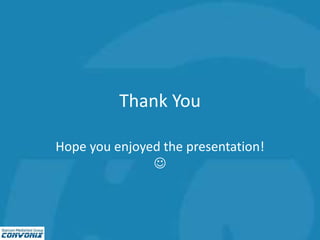 Thank You
Hope you enjoyed the presentation!

 