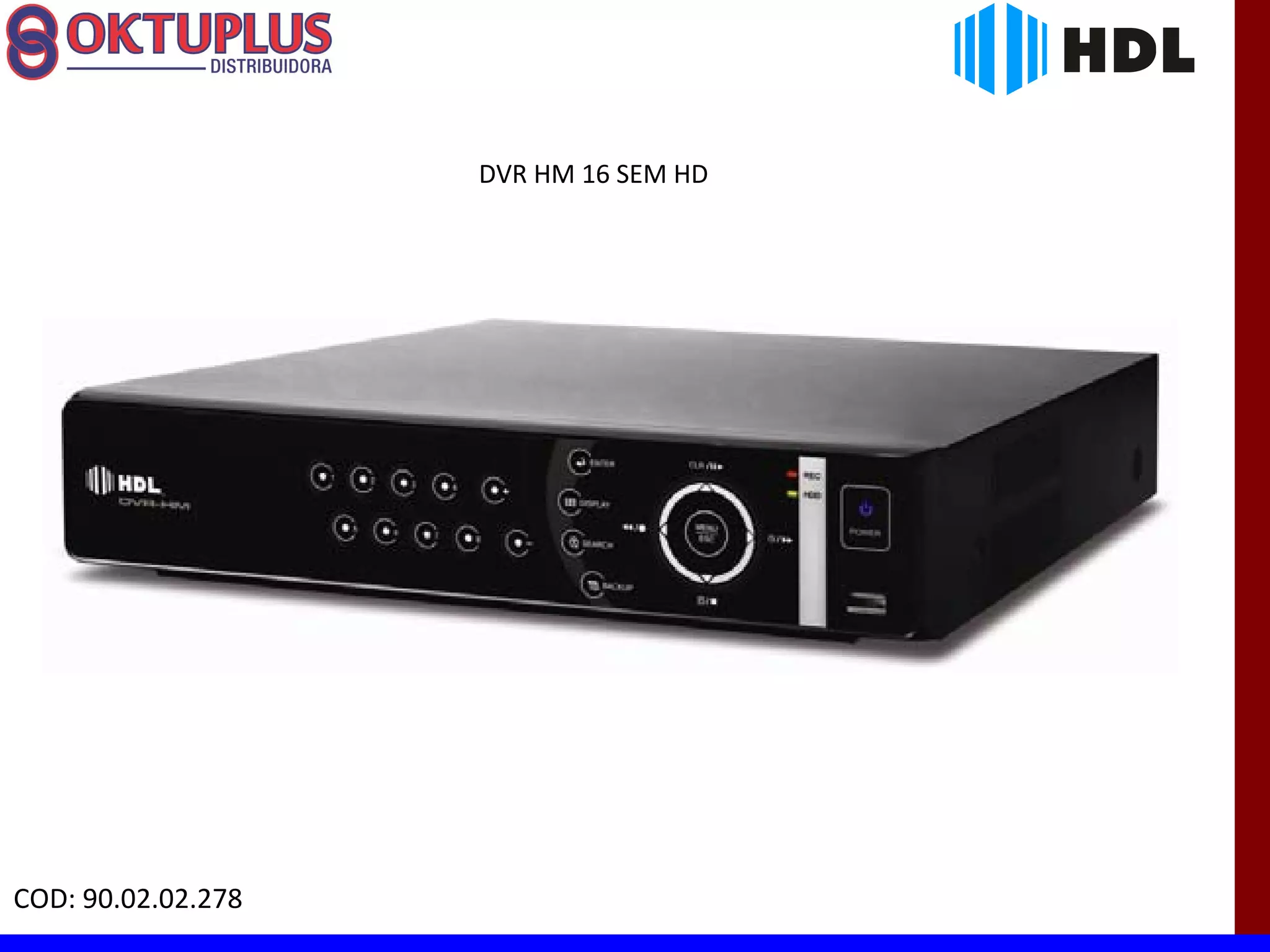 DVR HM 16 SEM HD




COD: 90.02.02.278
 