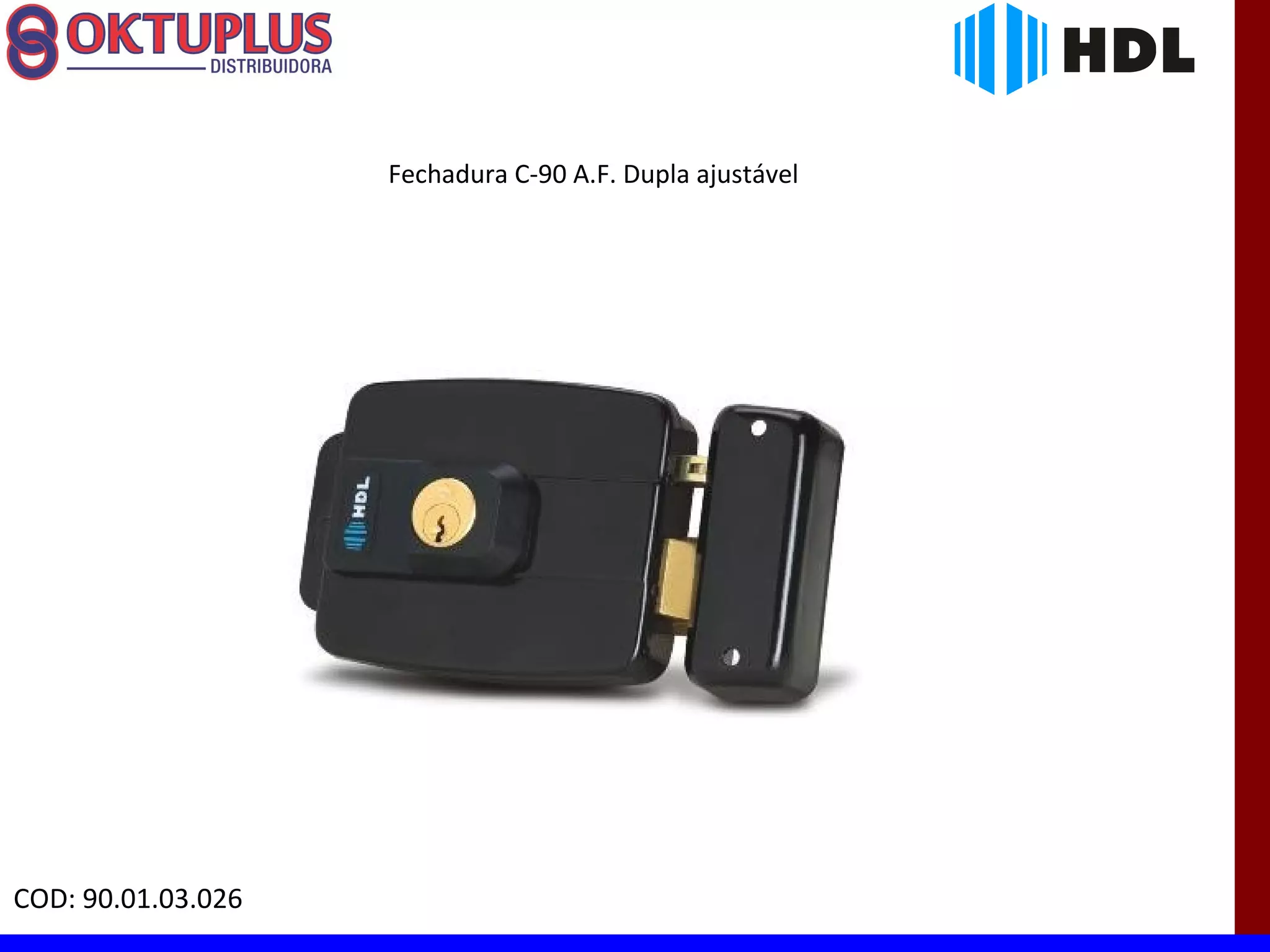 Fechadura C-90 A.F. Dupla ajustável




COD: 90.01.03.026
 