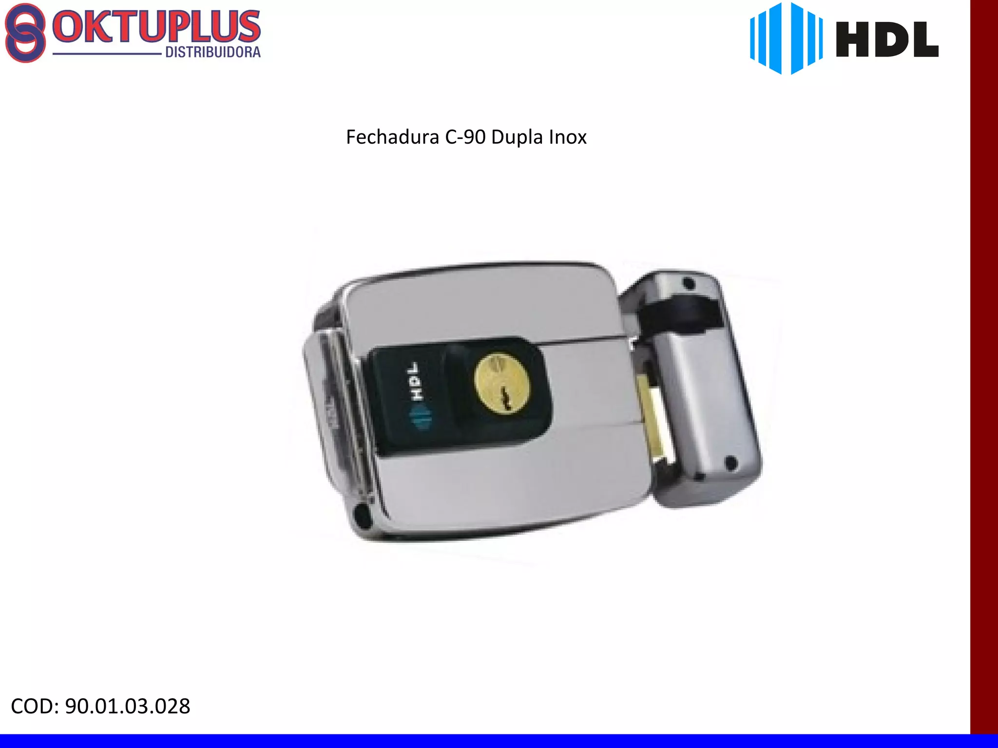 Fechadura C-90 Dupla Inox




COD: 90.01.03.028
 