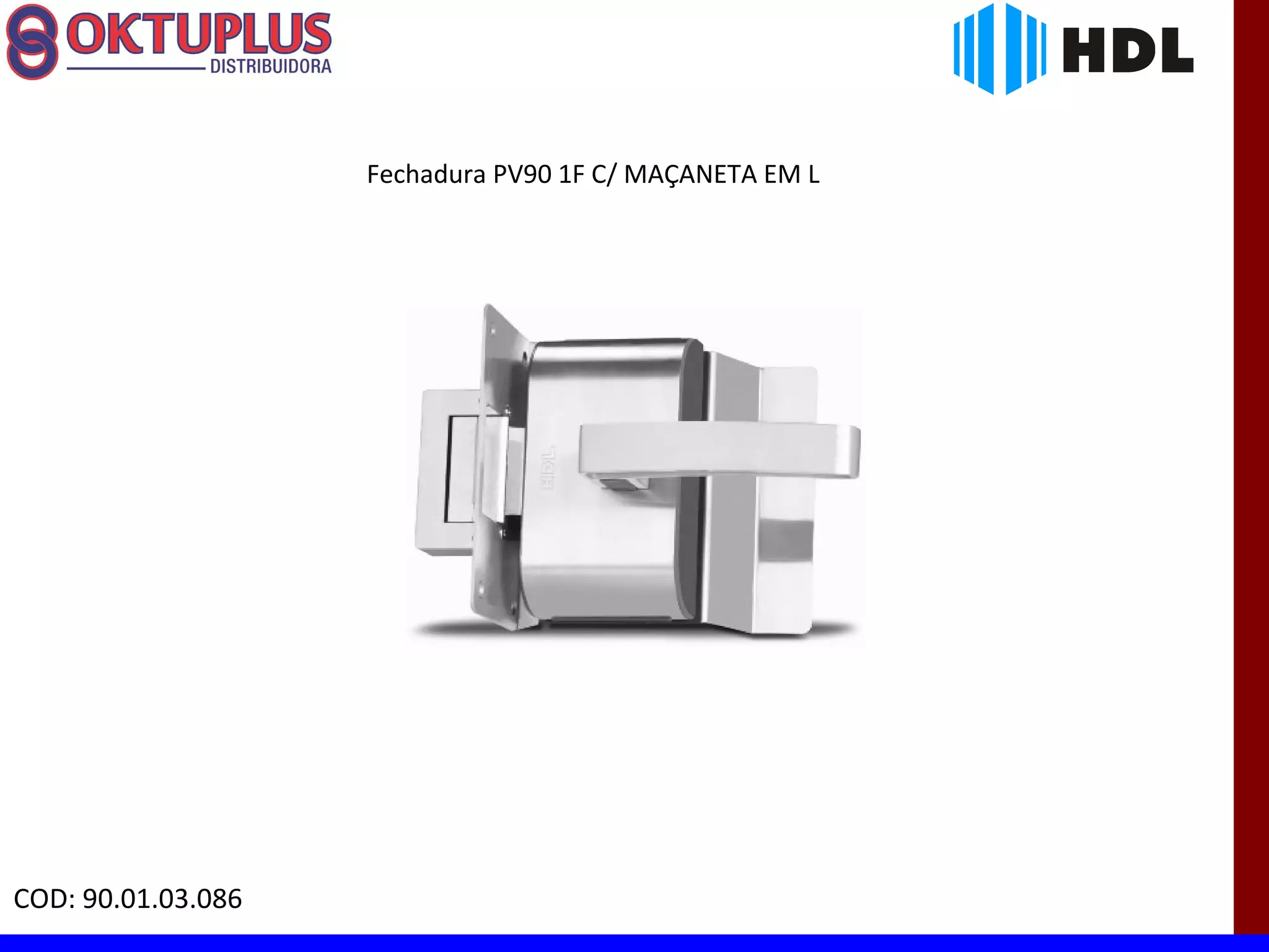 Fechadura PV90 1F C/ MAÇANETA EM L




COD: 90.01.03.086
 