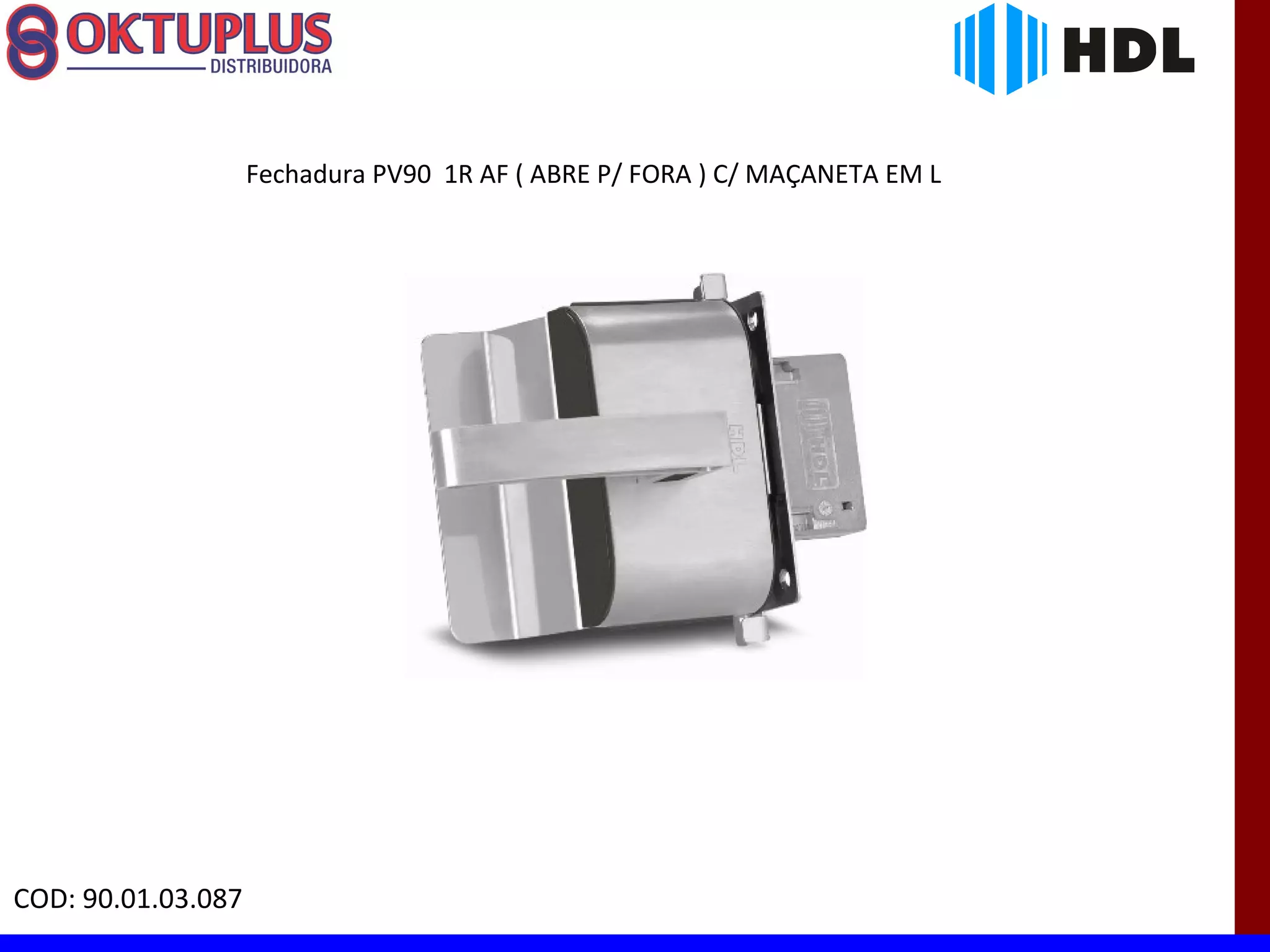 Fechadura PV90 1R AF ( ABRE P/ FORA ) C/ MAÇANETA EM L




COD: 90.01.03.087
 