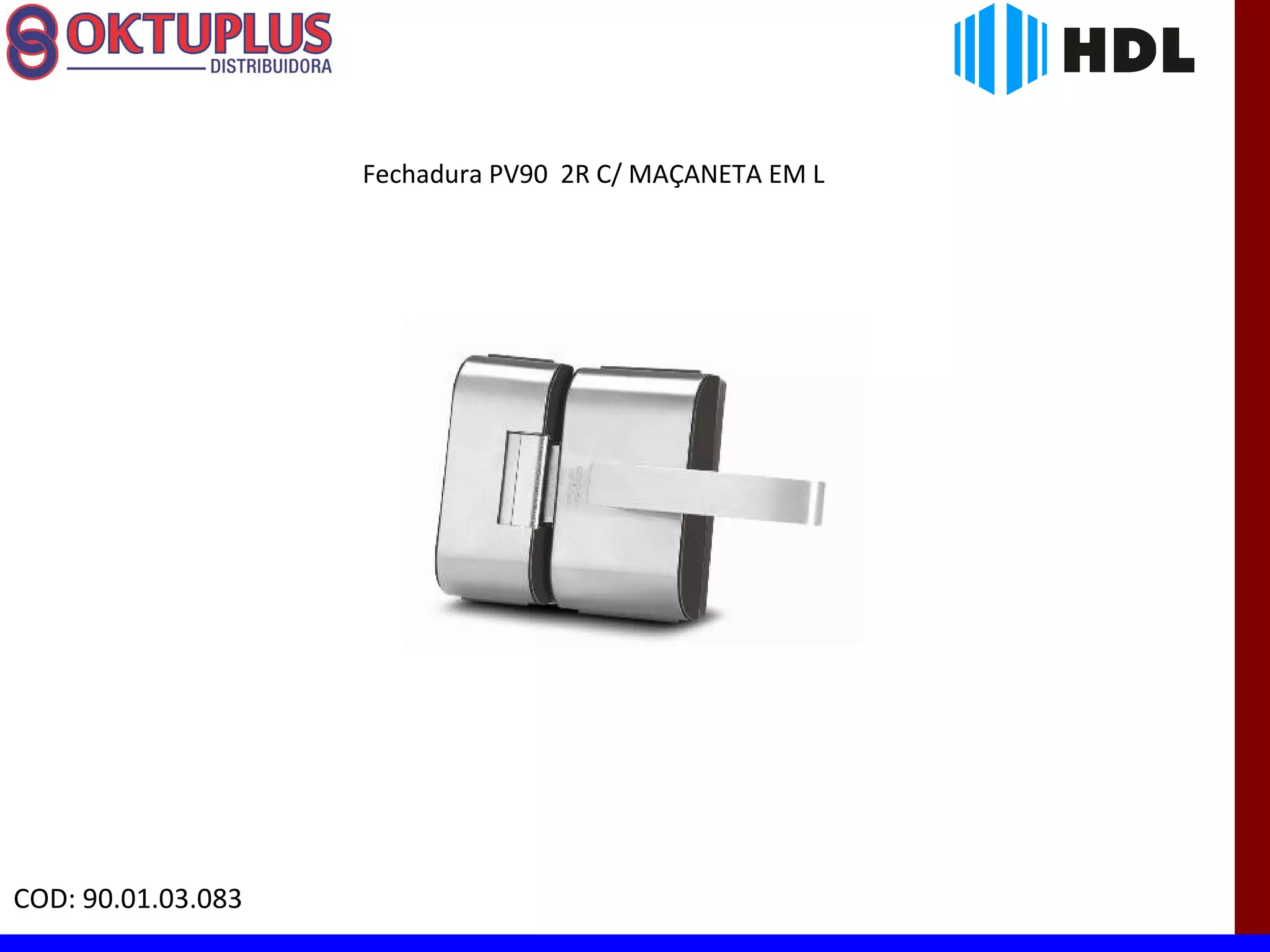 Fechadura PV90 2R C/ MAÇANETA EM L




COD: 90.01.03.083
 