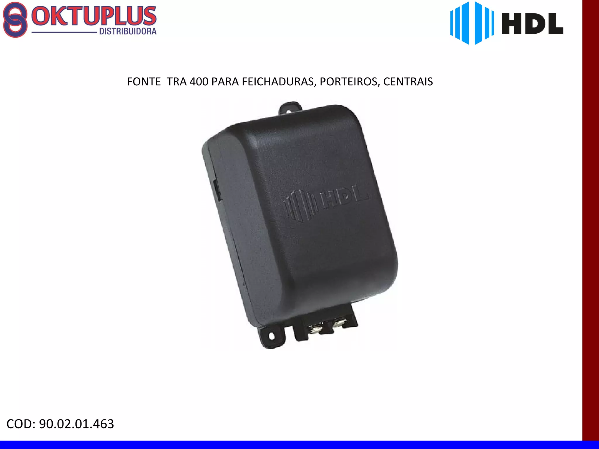 FONTE TRA 400 PARA FEICHADURAS, PORTEIROS, CENTRAIS




COD: 90.02.01.463
 