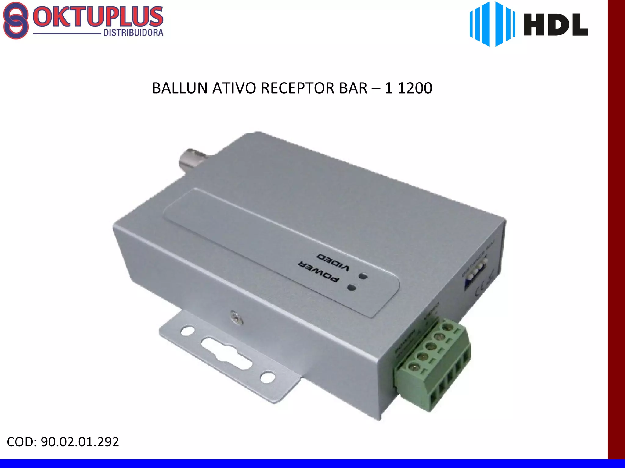 BALLUN ATIVO RECEPTOR BAR – 1 1200




COD: 90.02.01.292
 
