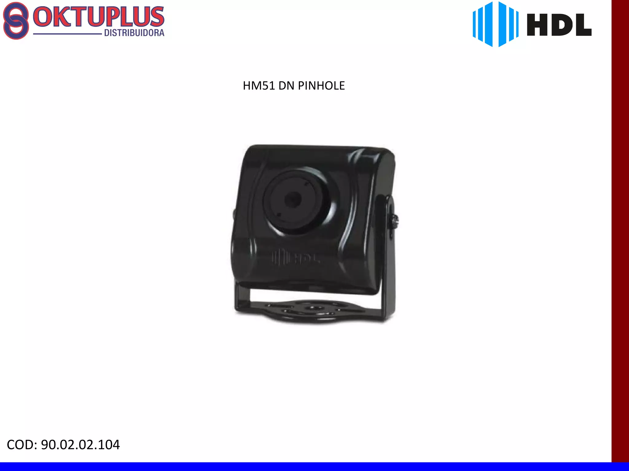 HM51 DN PINHOLE




COD: 90.02.02.104
 