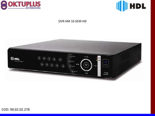 DVR HM 16 SEM HD




COD: 90.02.02.278
 
