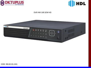 DVR HM 16R SEM HD




COD: 90.02.01.241
 