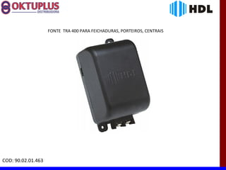 FONTE TRA 400 PARA FEICHADURAS, PORTEIROS, CENTRAIS




COD: 90.02.01.463
 