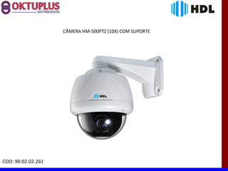 CÂMERA HM-500PTZ (10X) COM SUPORTE




COD: 90.02.02.261
 