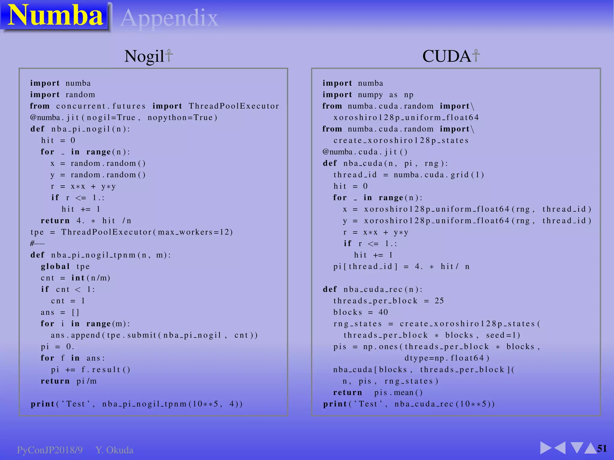 Accelerate NumPy Indexing
23
■ Jit NumPy indexing ➡ 817✕ , actual 100✕ ✈Murillo
● “for loop” and a function vector operations
on List and NdArray by native and Jit
def for add(n, vs):
for i in range(n):
vs[i] += 1
def np add(n, vs):
a = np.add (vs, 1)
F 